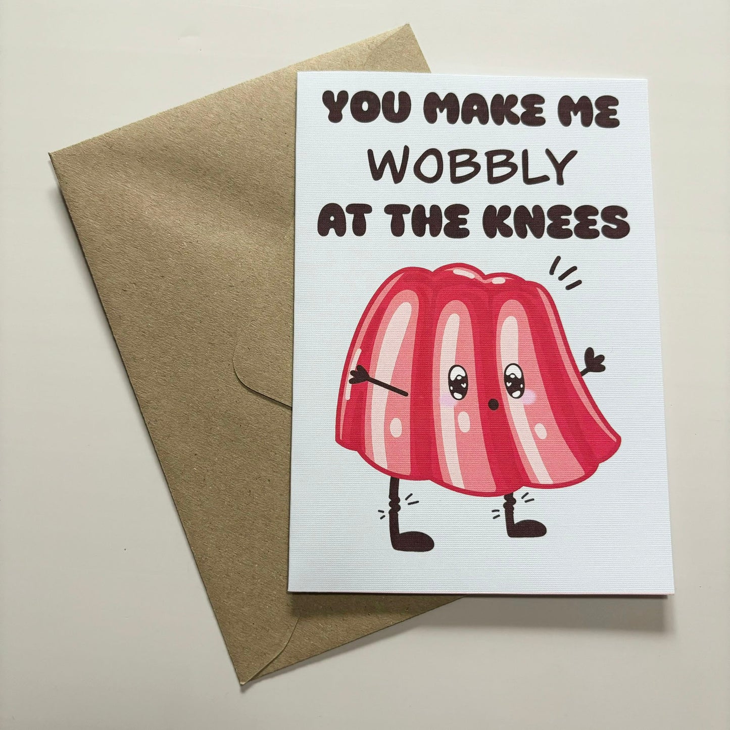 You make me wobbly greetings card