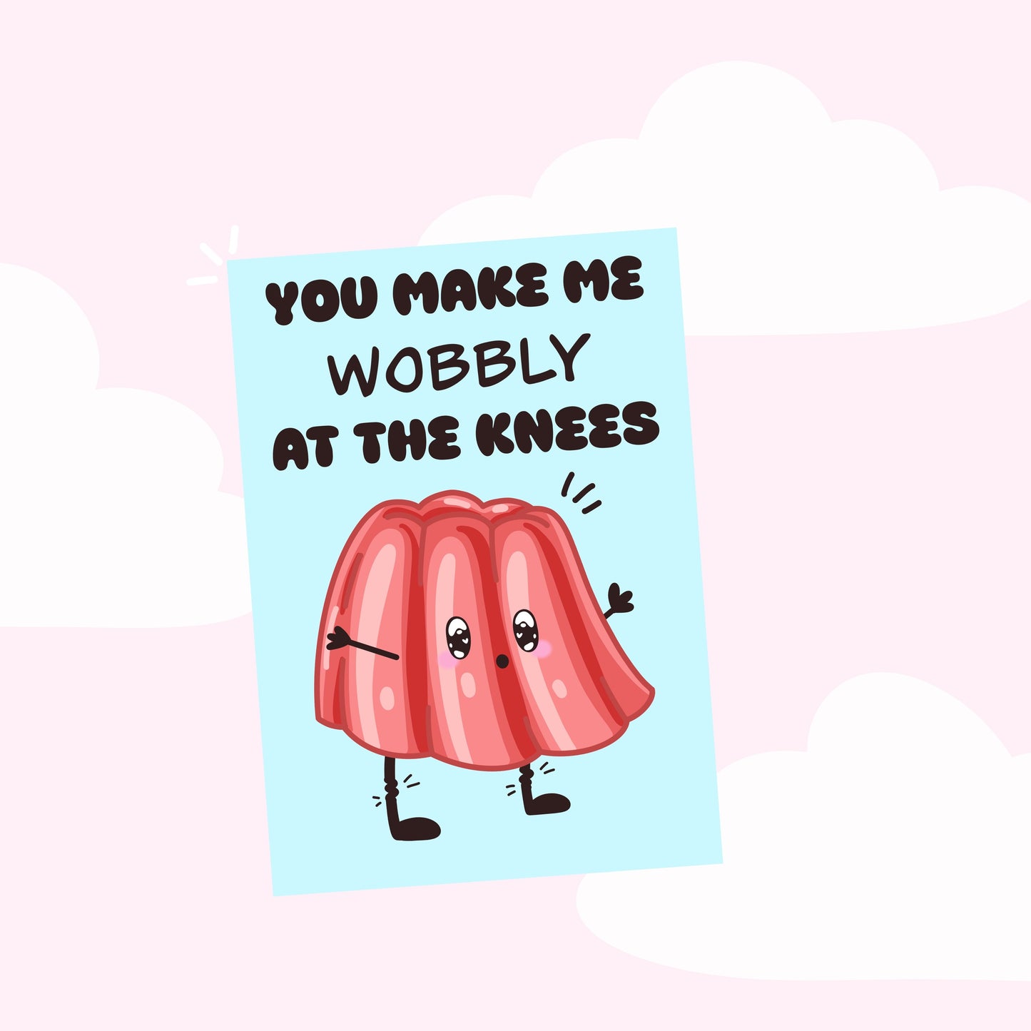 You make me wobbly greetings card