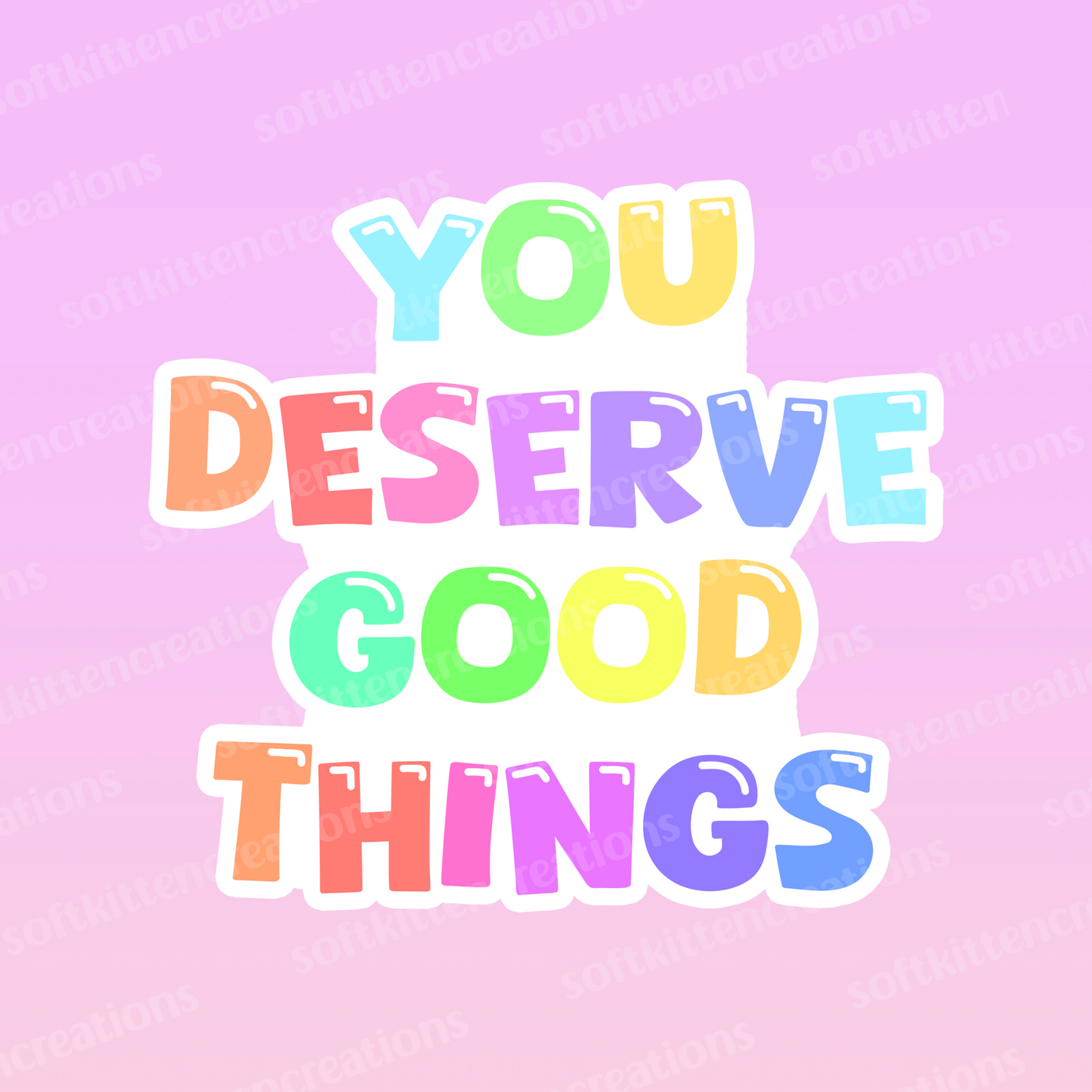 You deserve good things die cut sticker